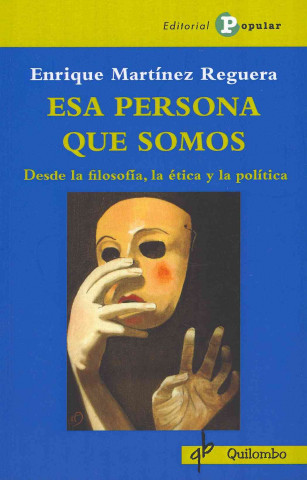 Buch Esa persona que somos : desde la filosofía, la ética y la política Enrique Martínez Reguera