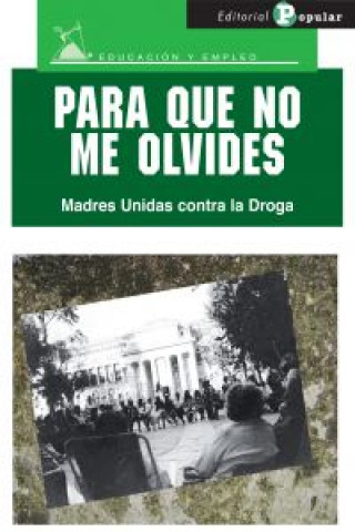 Kniha Para que no me olvides Asociación Madres Unidas Contra la Droga