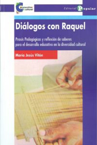 Kniha Diálogos con Raquel : praxis pedagógicas y reflexión de saberes para el desarrollo educativo en la diversidad cultural María Jesús Vitón de Antonio