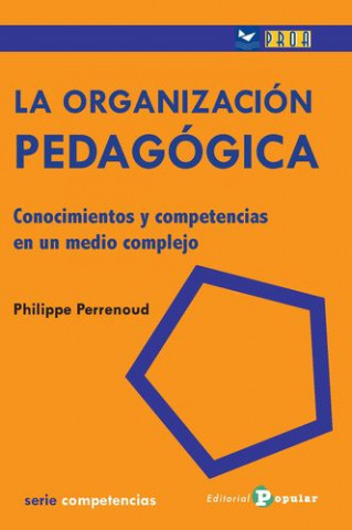 Kniha La organizacion pedagógica : conocimientos y competencias en un medio complejo Philippe Perrenoud
