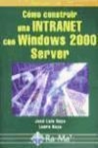 Książka Cómo construir una Intranet con Windows 2000 Server José Luis Raya Cabrera