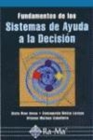Carte Fundamentos de los sistemas de ayuda a la decisión Sixto . . . [et al. ] Ríos Insua