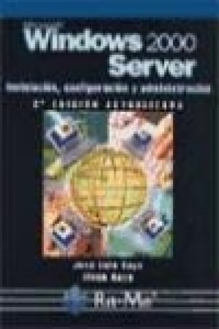Carte Windows 2000 Server : instalación, configuración y administración José Luis Raya Cabrera