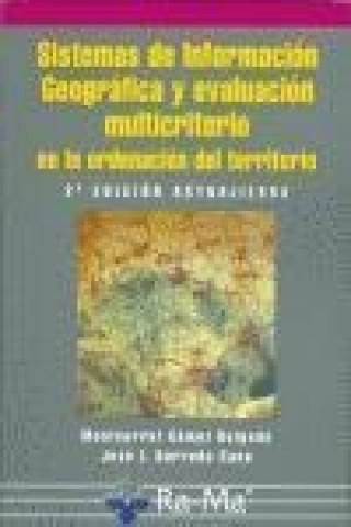 Kniha Sistemas de información geográfica y evaluación multicriterio en la ordenación del territorio José Ignacio Barredo Cano