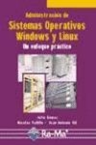 Knjiga Administración de sistemas operativos : un enfoque práctico Juan Antonio Gil Martínez-Abarca