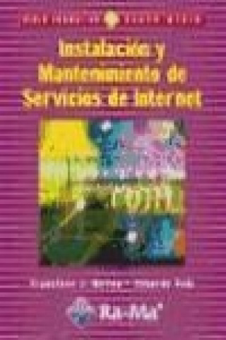 Книга Instalación y mantenimiento de servicios de Internet Francisco José Molina Robles