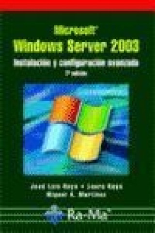 Book Windows Server 2003 : instalación y configuración avanzada José Luis Raya Cabrera