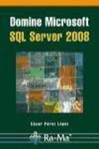 Knjiga Domine Microsoft SQL Server 2008 César Pérez López