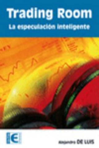 Könyv Trading room : especulación inteligente Alejandro de Luis García