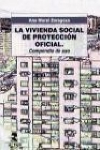 Книга La vivienda social de protección oficial. Compendio de uso Ana Moral Zaragoza