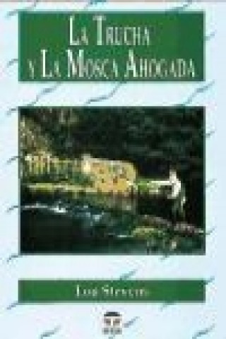 Libro La trucha y la mosca ahogada Lou Stevens