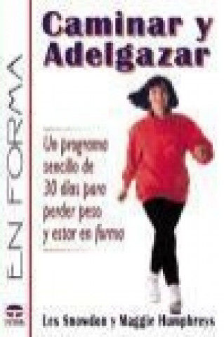 Kniha Caminar y adelgazar : un programa sencillo de 30 días para perder peso y estar en forma Maggie Humphreys