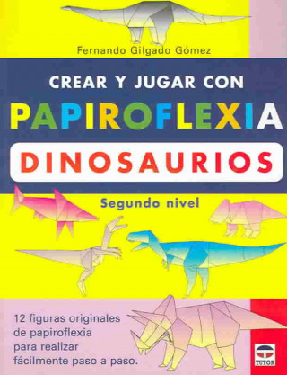 Kniha Crear y jugar con papiroflexia. Dinosaurios 2 Fernando Gilgado Gómez