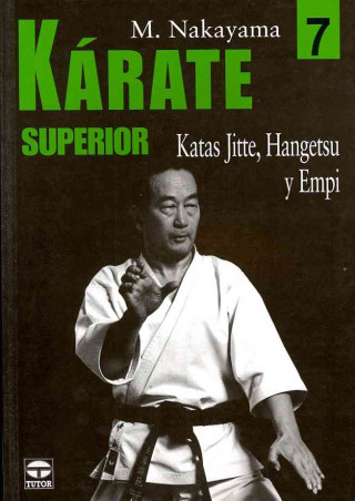 Könyv Káratesuperior 7 : katas Jitte, Hangetsu y Empi Masatoshi Nakayama