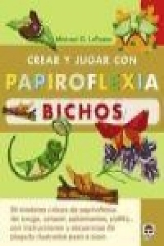 Kniha Crear y jugar con papiroflexia. Bichos Michael G. Lafosse