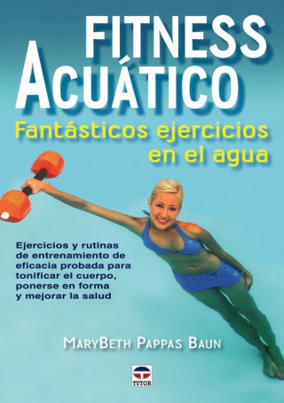 Kniha Fitness acuático : fantásticos ejercicios en el agua MaryBeth Pappas Baun