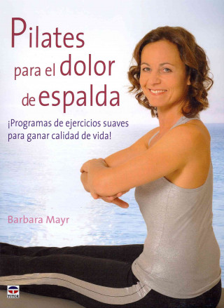 Carte Pilates para el dolor de espalda : programas de ejercicios suaves para ganar calidad de vida Barbara Mayr