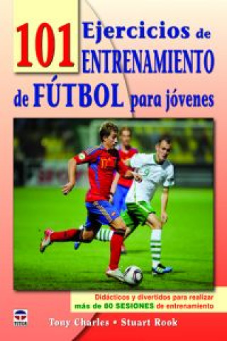 Kniha 101 ejercicios de entrenamiento de fútbol para jóvenes Tony Charles