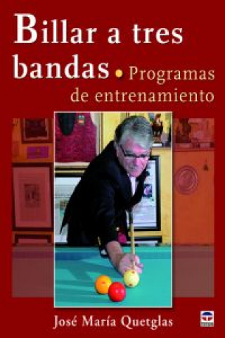 Kniha Billar a tres bandas : programas de entrenamiento José María Quetglas Monpeán