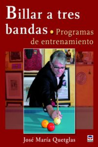 Βιβλίο Billar a tres bandas : programas de entrenamiento José María Quetglas Monpeán