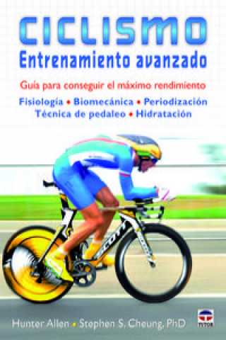 Kniha Ciclismo : entretamiento avanzado : guía para conseguir el máximo rendimiento Hunter Allen