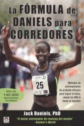 Carte La fórmula de Daniels para corredores : métodos de entrenamiento de probada eficacia para lograr el éxito, desde los 800 m hasta el maratón Jack Daniels