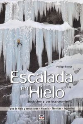 Könyv Escalada en hielo : iniciación y perfeccionamiento Philippe Batoux