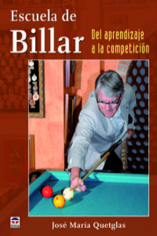 Kniha Escuela de Billar : del aprendizaje a la competición JOSE MARIA QUETGLA