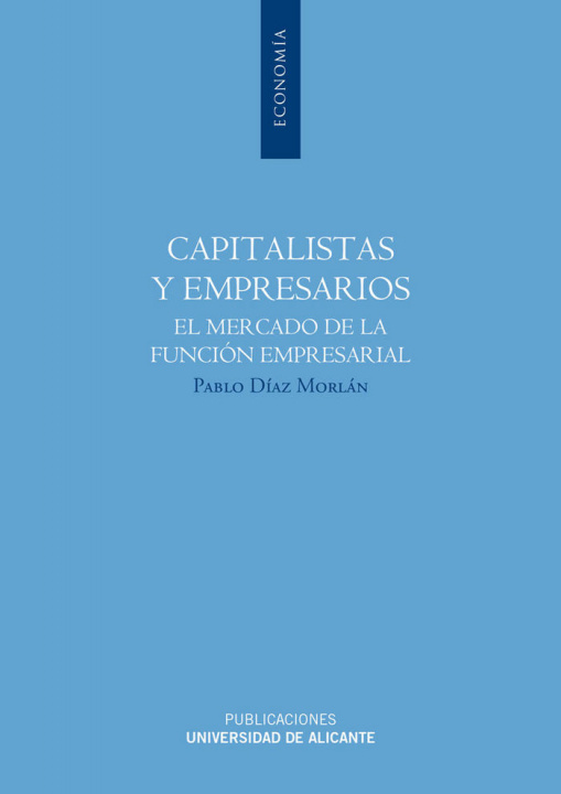 Carte Capitalistas y empresarios : el mercado de la función empresarial Pablo Díaz Morlán