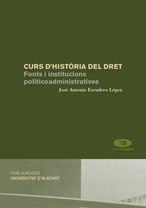 Książka Curs d'história del dret : fonts i institucions politicoadministratives José Antonio Escudero