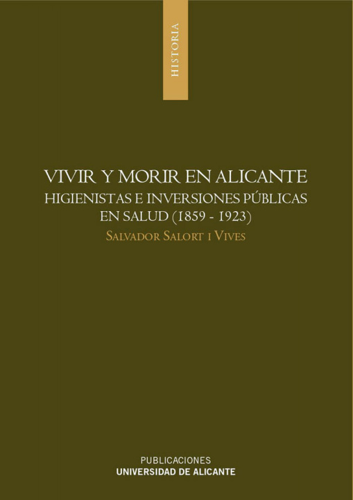 Książka Vivir y morir en Alicante : higienistas e inversiones públicas en salud (1859-1923) Salvador Salort i Vives