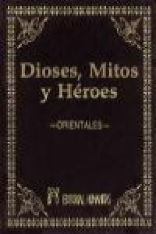 Kniha Dioses, mitos y héroes. Orientales 