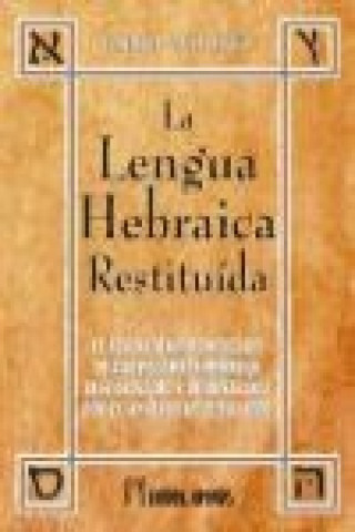 Книга Lengua hebraica restituída I : el verdadero significado de las palabras hebreas restablecido y demostrado por el análisis de sus raíces Fabre d' Olivet