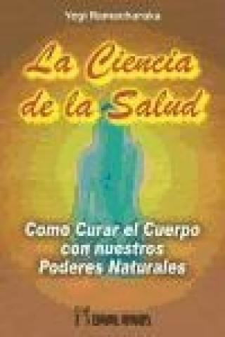 Buch La ciencia de la salud : cómo curar el cuerpo con nuestros poderes naturales William Walker Atkinson