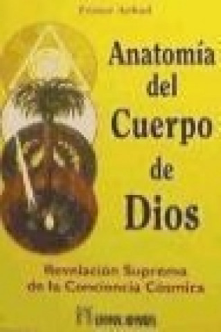 Kniha La anatomía del cuerpo de Dios : revalción suprema de la conciencia cósmica Achad Frater