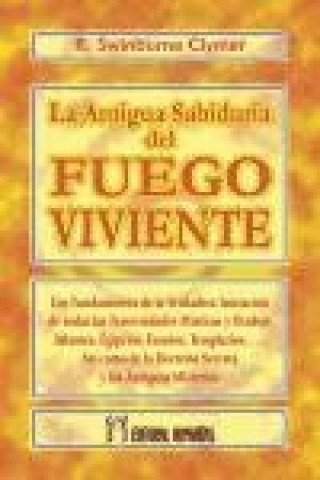 Βιβλίο La antigua sabiduría del fuego viviente : el sendero de la verdadera iniciación R. Swinburne Clymer