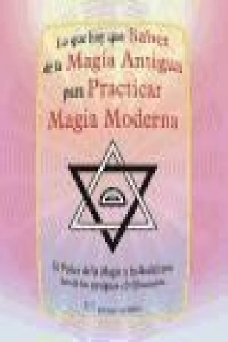 Kniha Lo que hay que saber de la magia antigua para practicar magia moderna : el poder de la magia y la hechicería desde las antiguas civilizaciones Francois Lenormant