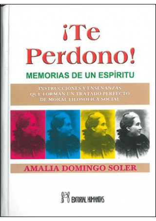 Könyv Te perdono : memorias de un espíritu Amalia Domingo Soler