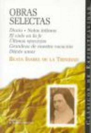 Kniha Obras selectas : diario, notas íntimas, el cielo en la fe, últimos ejercicios, grandeza de nuestra vocación, déjate amar Beata Isabel de la Trinidad