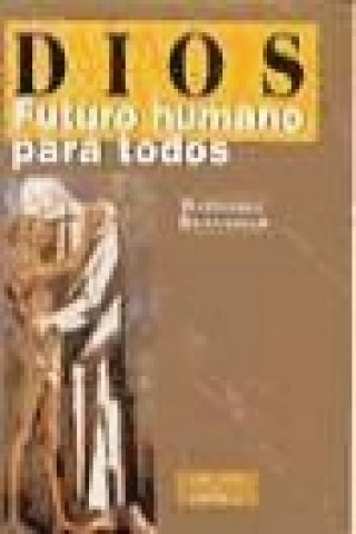 Livre Dios, futuro humano para todos : in-humanidad y a-tesímo 