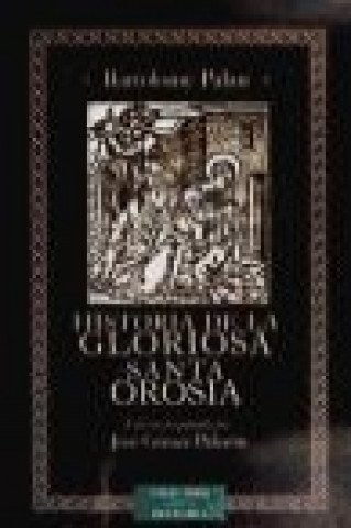 Könyv Historia de la Gloriosa Santa Orosia Bartolomé Palau