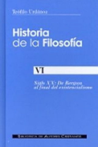 Knjiga Siglo XX : de Bergson al final del existencialismo TEOFILO URDANOZ