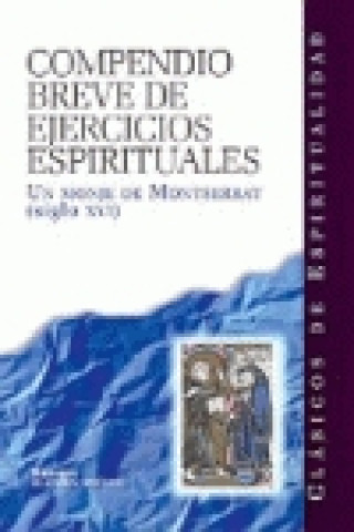 Carte Compendio breve de ejercicios espirituales : compuesto por un monje de Montserrat entre 1510-1555 