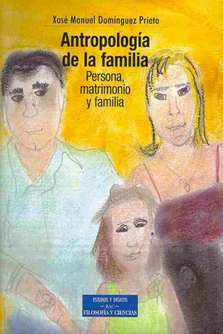 Книга Antropología de la familia : persona, matrimonio y familia Xosé Manuel Domínguez Prieto