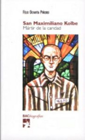 Könyv San Maximiliano Kolbe : mártir de la caridad Félix Ochayta