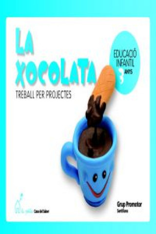 Książka Projecte La Petita Casa del Saber, El xocolata, Educació Infantil, 3 anys. Treball per projectes 