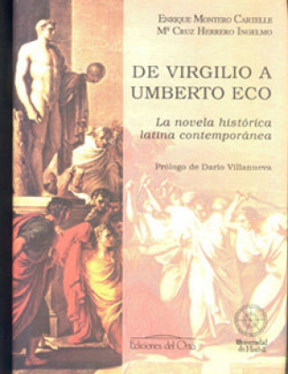 Kniha De Virgilio a Umberto Eco : la novela histórica latina contemporánea María Cruz Herrero Ingelmo