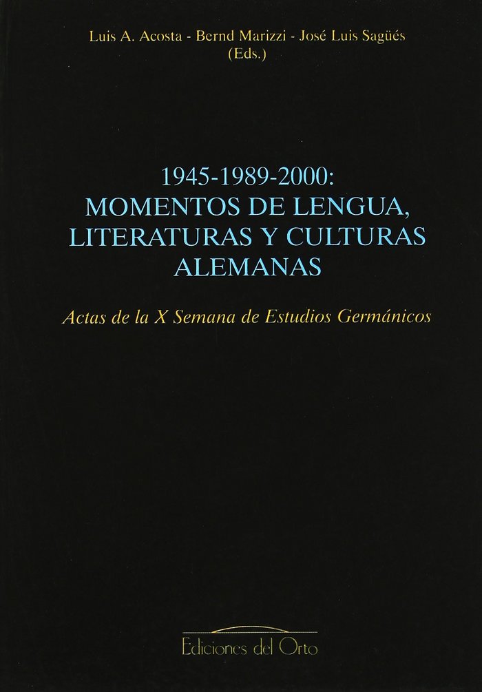 Könyv 1945-1989-2000, momentos de lengua, literaturas y culturas alemanas : acto de la X Semana de Estudios Germánicos, Facultad de Filología, Universidad C Semana de Estudios Germánicos