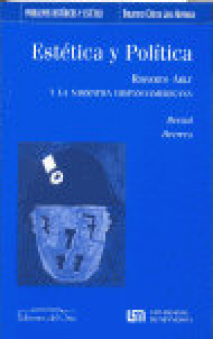 Knjiga Estética y política : Roberto Arlt y la narrativa hispanoamericana Bernal Herrera