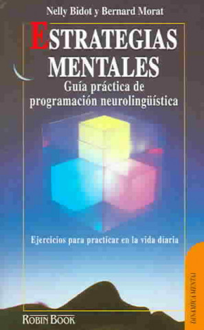 Könyv Estrategias mentales : guía práctica de programación neurolingüística Nelly Bidot